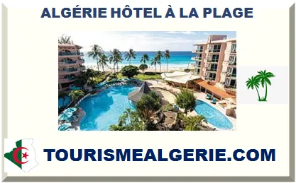 ALGÉRIE HÔTEL À LA PLAGE  